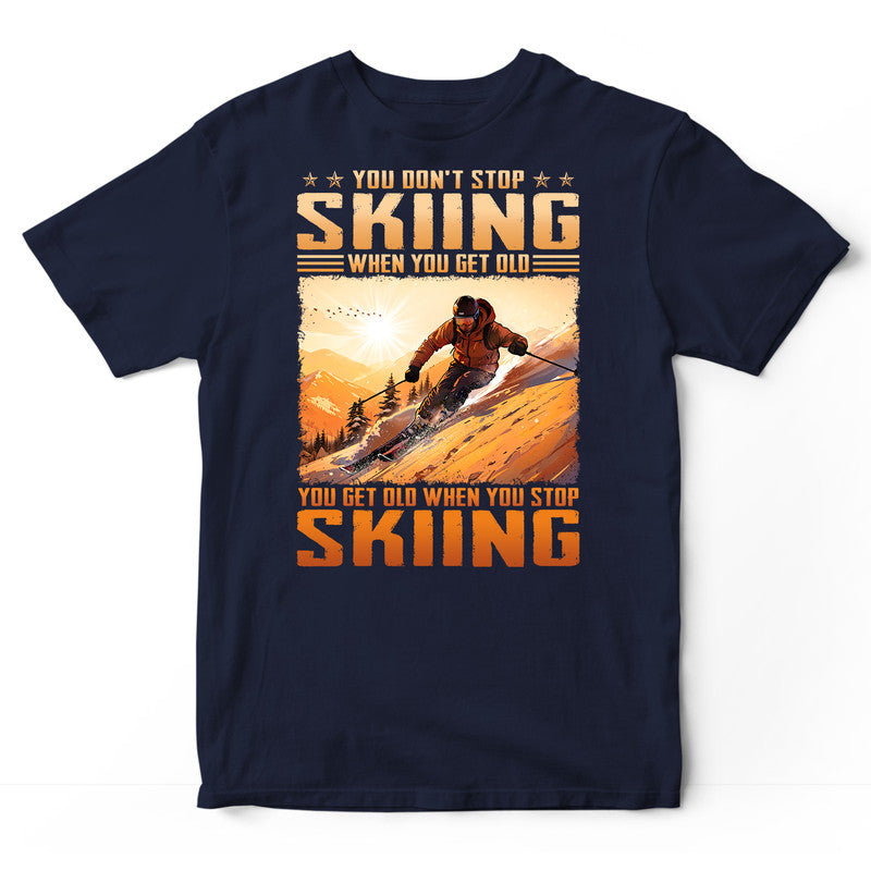 Skiing Don't Stop When You Get Old T-Shirt ISA353