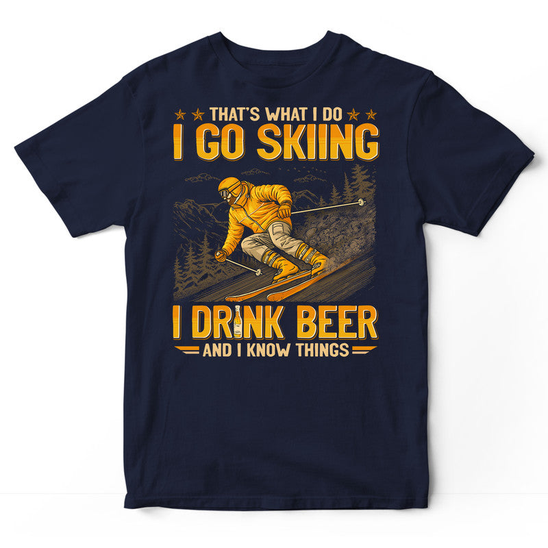 Skiing Drink Beer Know Things T-Shirt GEJ503