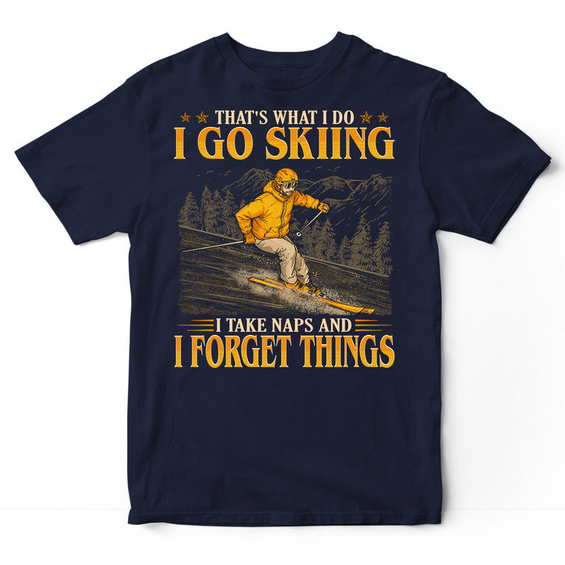 Skiing Take Naps Forget Things T-Shirt GEC592