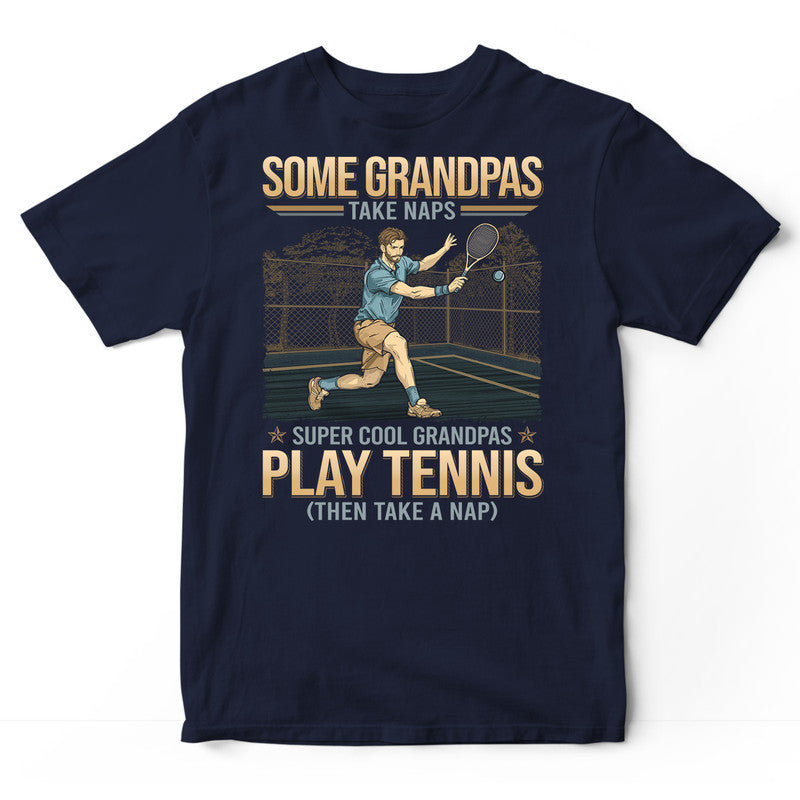 Tennis Grandpas Take Naps T-Shirt GDB296