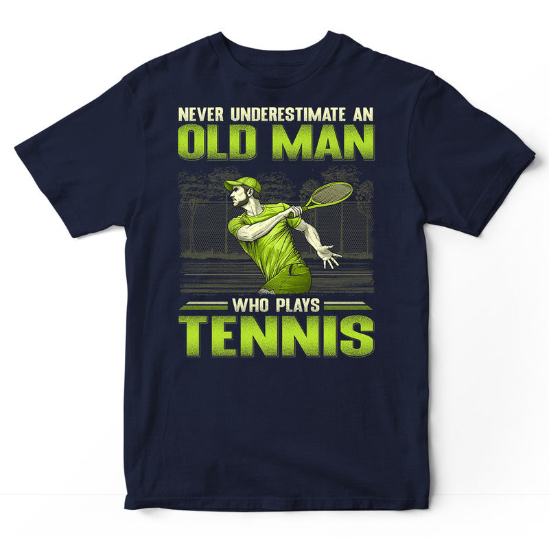 Tennis Underestimate Old Man T-Shirt GSF005