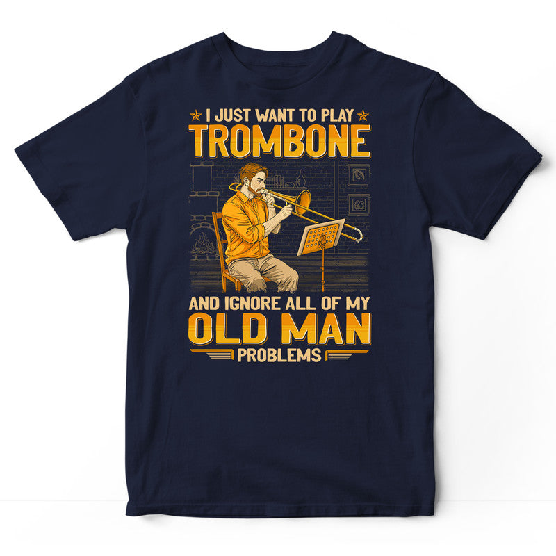 Trombone Ignore Old Man Problems T-Shirt GEJ359