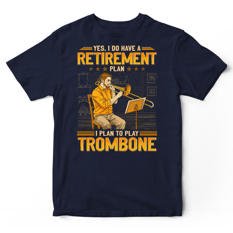 Trombone Retirement Plan T-Shirt GEJ365