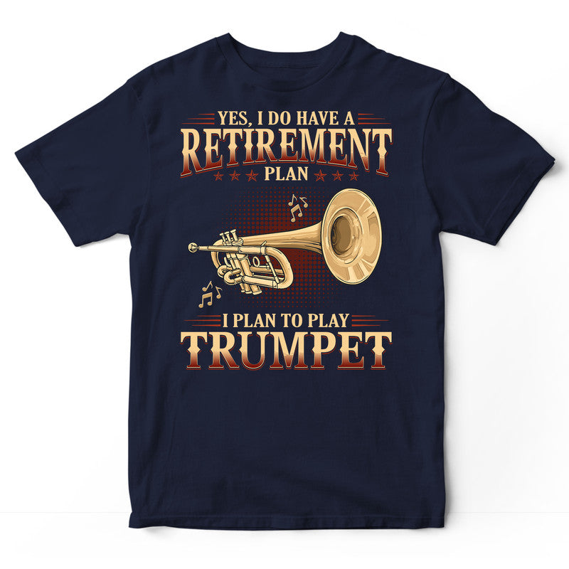 Trumpet Retirement Plan T-Shirt GRG117