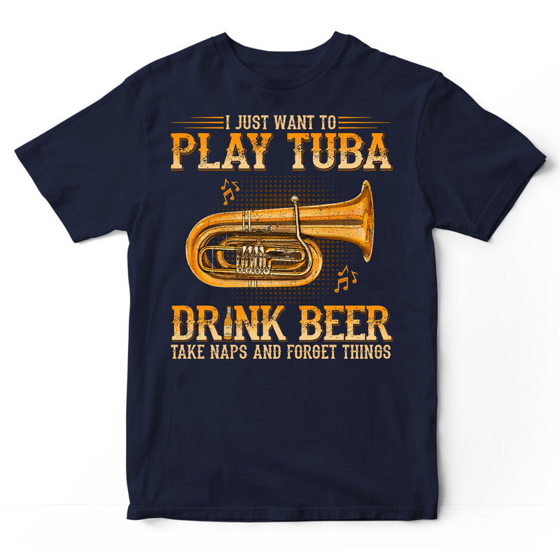 Tuba Drink Beer Take Naps Forget Things WDB658