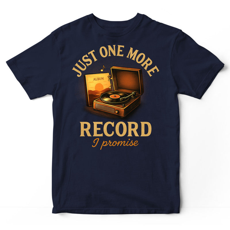 Vinyl Record Just One More I Promise T-Shirt RTB001
