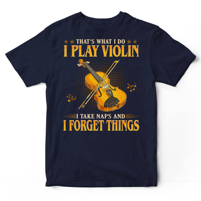 Violin Take Naps And Forget Things T-Shirt GEC567