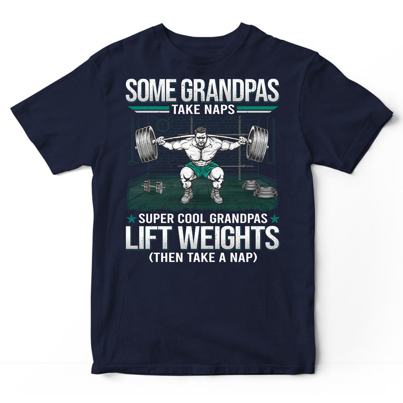 Weightlifting Grandpas Take Naps T-Shirt GDC039