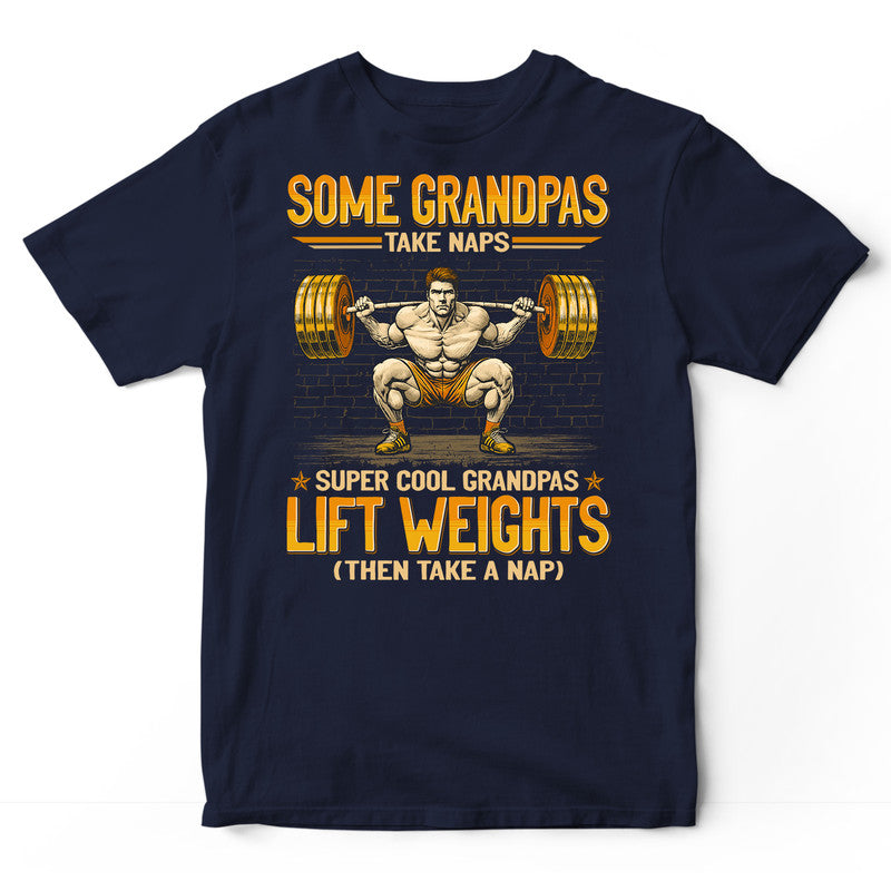 Weightlifting Grandpas Take Naps T-Shirt GEJ419