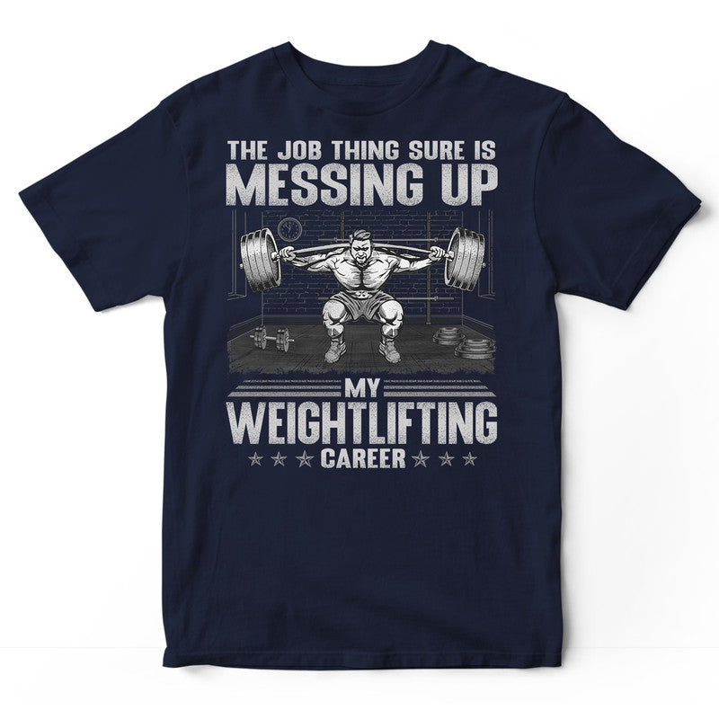 Weightlifting Messing Up Hiking Career T-Shirt GSB156