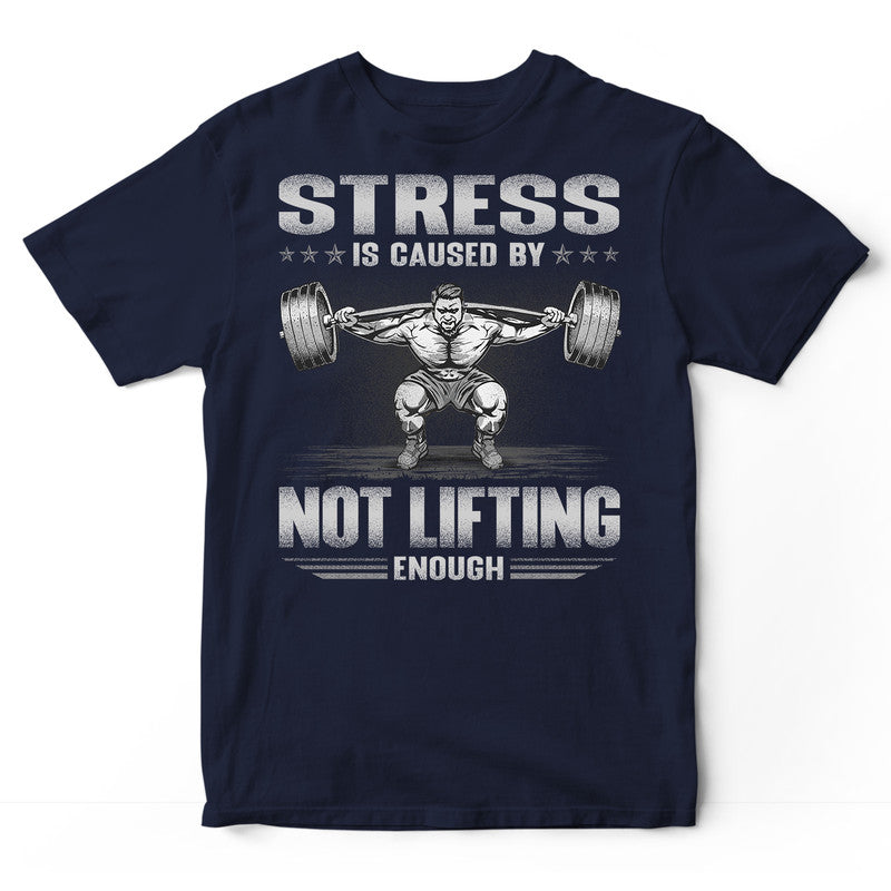 Weightlifting Stress By Not T-Shirt GSB166