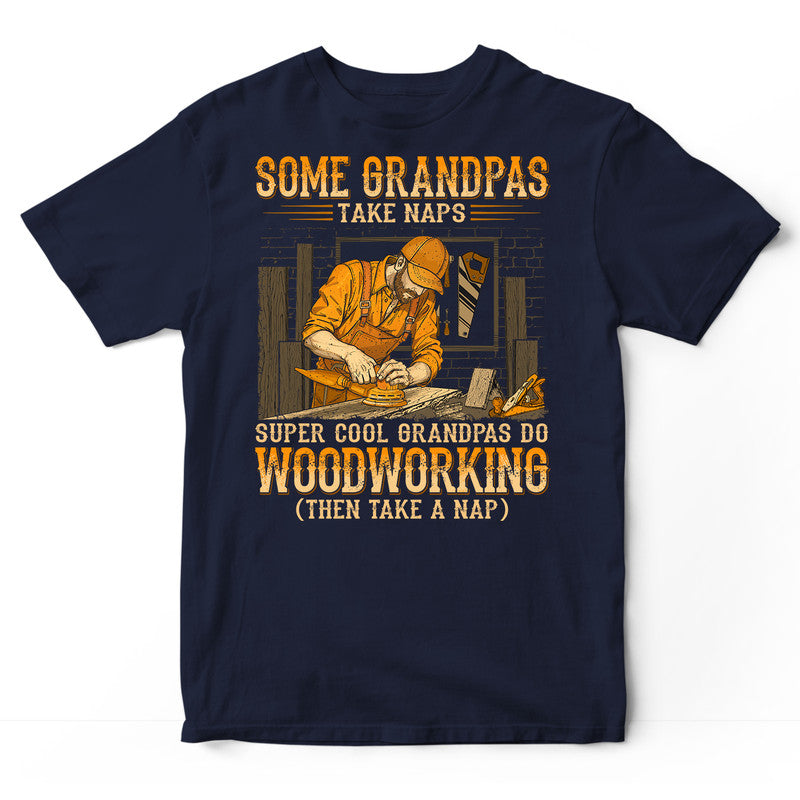 Woodcrafting Grandpas Take Naps T-Shirt WDB766