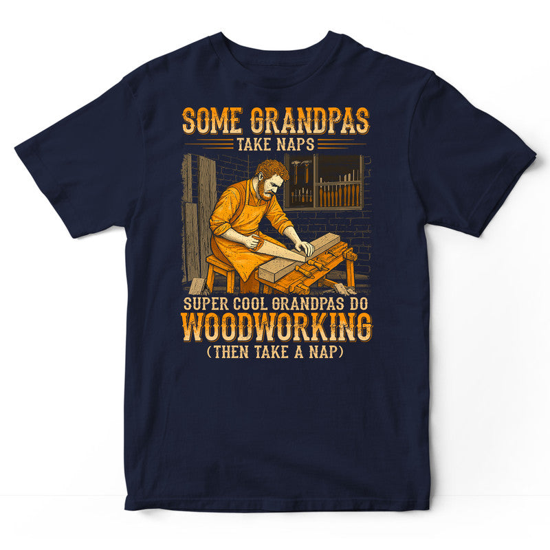 Woodcrafting Grandpas Take Naps T-Shirt WDB778
