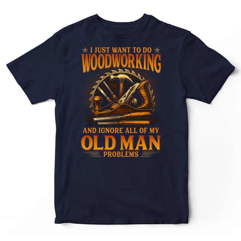 Woodcrafting Old Man Problems T-Shirt RTB010