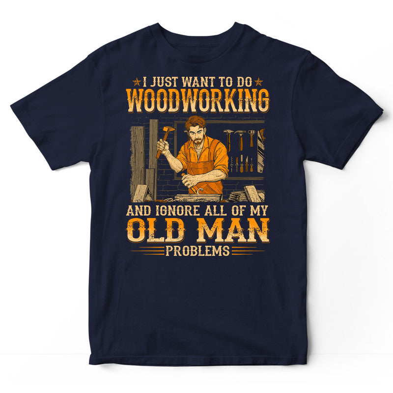 Woodcrafting Old Man Problems T-Shirt WDB664