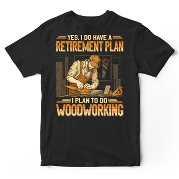 Woodcrafting Retirement Plan T-Shirt SBB014