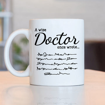 A Wise Doctor Once Wrote Mug