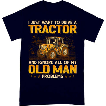 Old Man Problems Drive Tractor T-Shirt