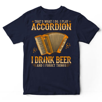 Accordion Drink And Forget Things T-Shirt WDB557