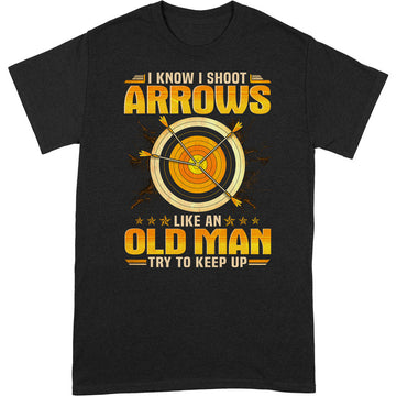 Archery Like An Old Man Keep Up T-Shirt