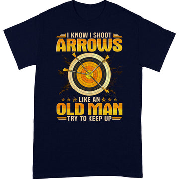Archery Like An Old Man Keep Up T-Shirt