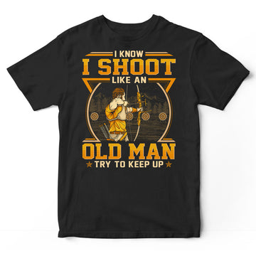 Archery Like An Old Man Keep Up T-Shirt GED185
