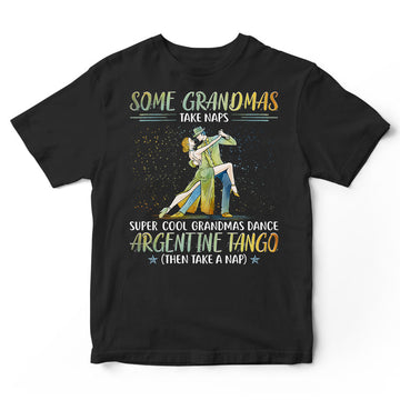 Argentine Tango Grandma Take Naps Super Cool T-Shirt PSI063