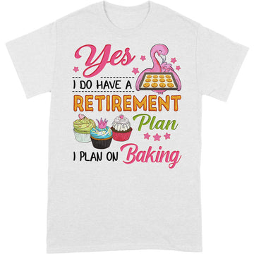 Baking Retirement Plan T-Shirt