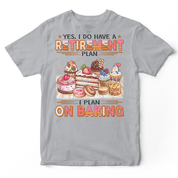 Baking Retirement Plan T-Shirt HWB005