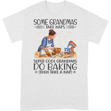 Baking Some Grandmas Take Naps Super Cool T-Shirt HWA174