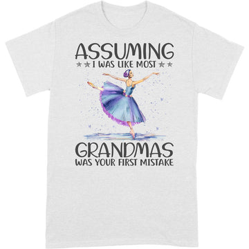 Ballet Assuming Grandmas T-Shirt HWA152