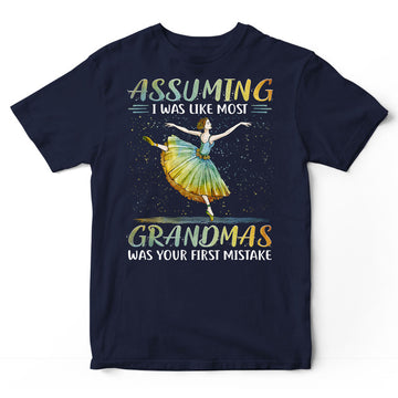 Ballet Assuming Grandmas T-Shirt PSI429