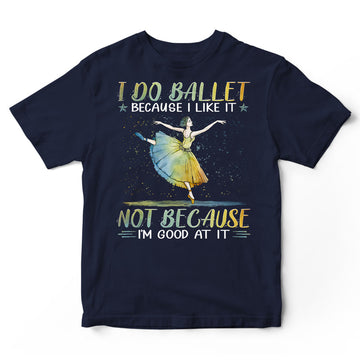 Ballet Good At It T-Shirt PSI080