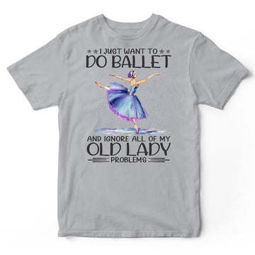 Ballet Old Lady Problems T-Shirt HWA316