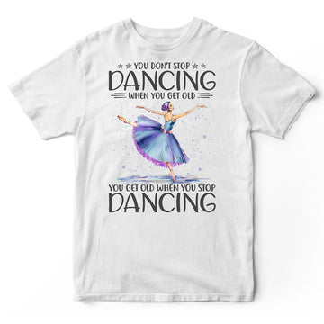 Ballet When You Get Old T-Shirt HWA310