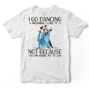 Ballroom Dance Good At It T-Shirt HWA268