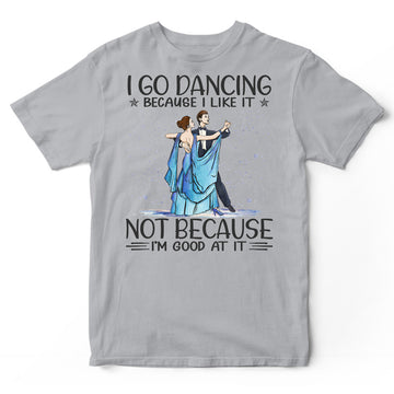 Ballroom Dance Good At It T-Shirt HWA268