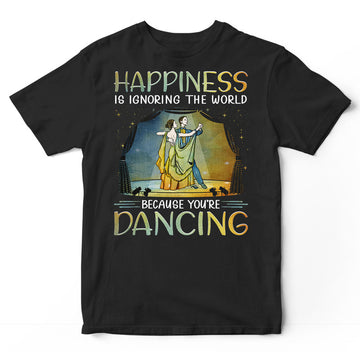 Ballroom Dance Happiness Is Ignoring The World T-Shirt PSJ067