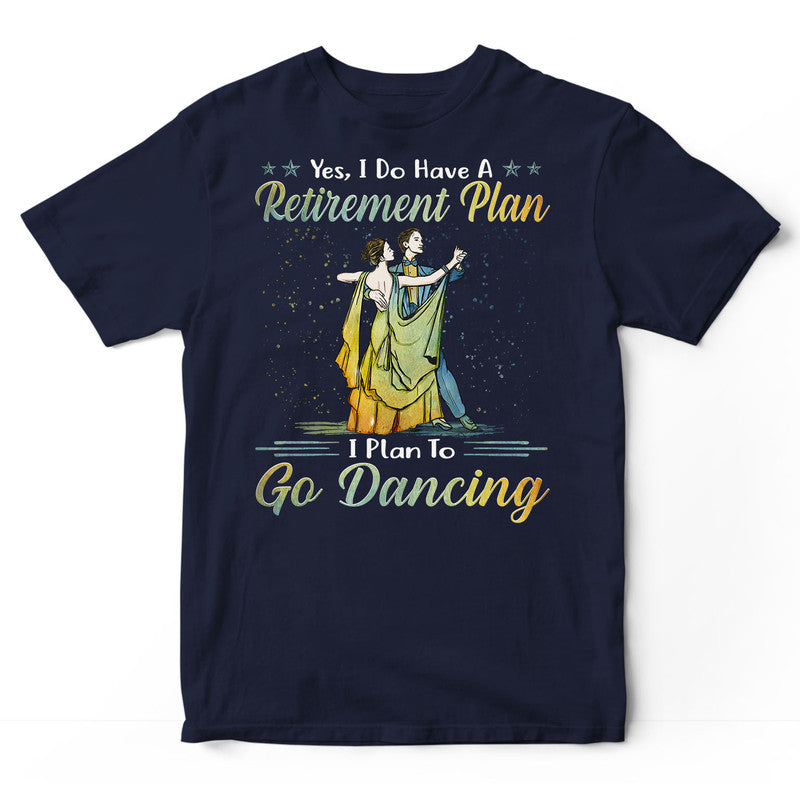 Ballroom Dance Retirement Plan T-Shirt PSI153