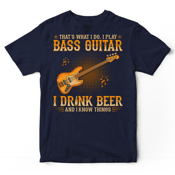 Bass Guitar Drink Beer Know Things T-Shirt WDB542