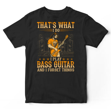 Bass Guitar Forget Things T-Shirt WDB109