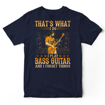 Bass Guitar Forget Things T-Shirt WDB109