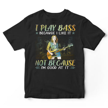 Bass Guitar Good At It T-Shirt PSI072