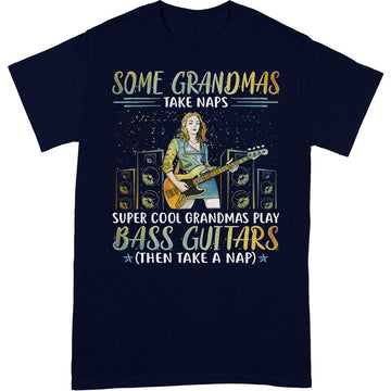 Bass Guitar Grandma Take Naps Super Cool T-Shirt PSI056