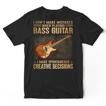 Bass Guitar I Don't Make Mistakes T-Shirt DGA200