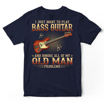 Bass Guitar Ignore Old Man Problems T-Shirt GRG023