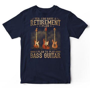 Bass Guitar Retirement Plan T-Shirt DGA092