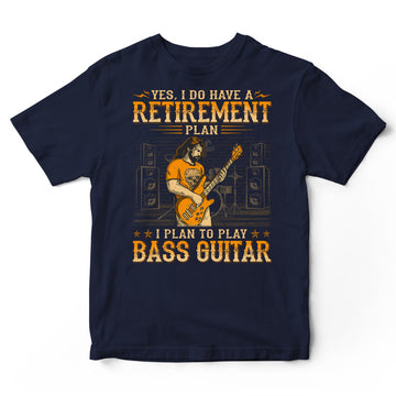 Bass Guitar Retirement Plan T-Shirt WDB067