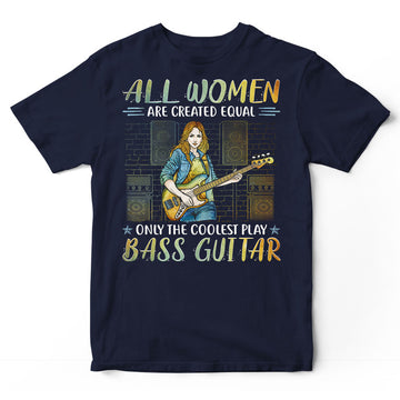 Bass Guitar Women Created Equal T-Shirt PSI323