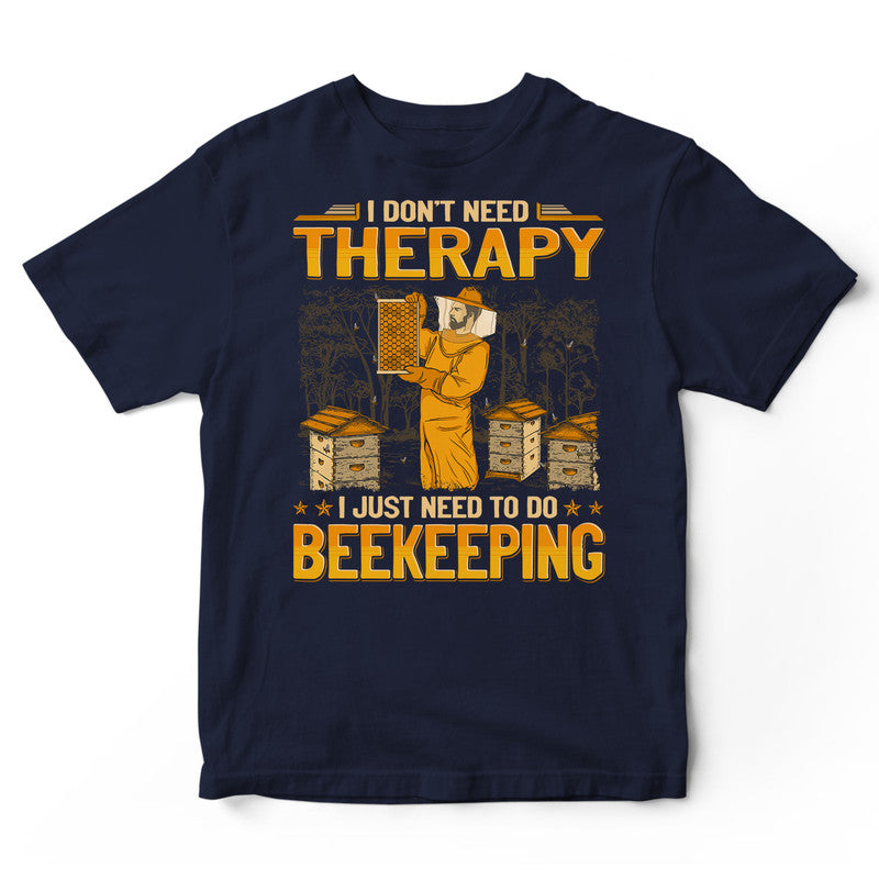 Beekeeping Don't Need Therapy T-Shirt GEA193